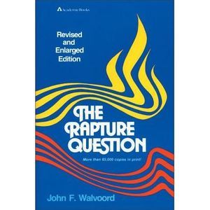 The Rapture Question -- John F. Walvoord